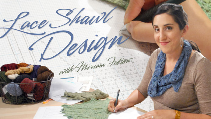 Lace Shawl Design with Miriam Felton